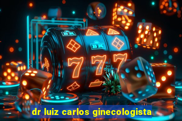 dr luiz carlos ginecologista